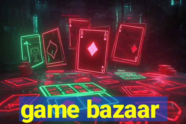 game bazaar